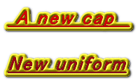  A new cap    New uniform